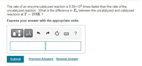 Solved The rate of an enzyme-catalyzed reaction is 8.88×105 | Chegg.com