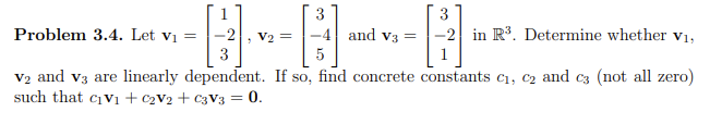 Solved Problem 3.4. Let v1=⎣⎡1−23⎦⎤,v2=⎣⎡3−45⎦⎤ and | Chegg.com