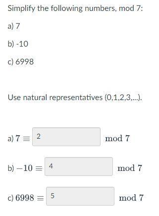 Solved Simplify the following numbers, mod 7: a) 7 b) - 10 | Chegg.com