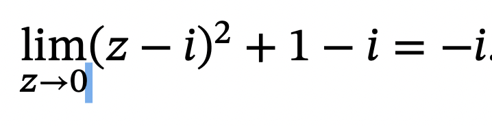 \( \lim _{z \rightarrow 0}(z-i)^{2}+1-i=-i \)