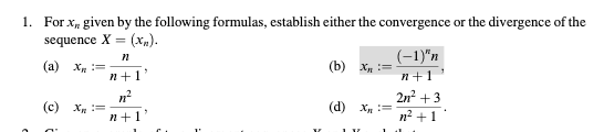 1. For x,, given by the following formulas, establish either the convergence or the divergence of the
sequence X = (x?).
n
(a