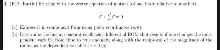 Solved 3. (R.H. Battin) Starting with the vector equation of | Chegg.com