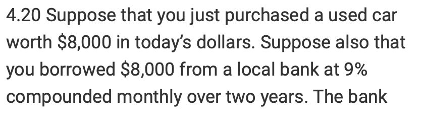 Solved 4.20 Suppose That You Just Purchased A Used Car Worth | Chegg.com