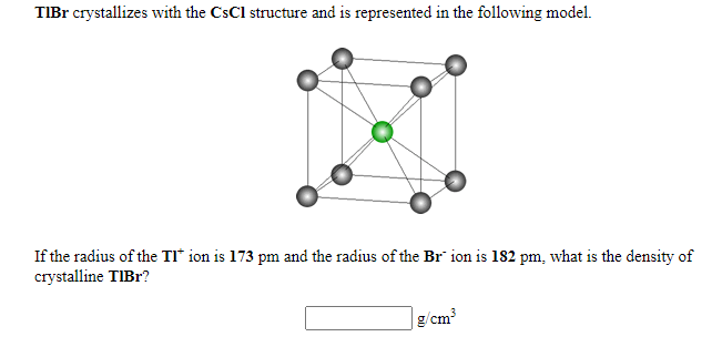 Solved TIBr crystallizes with the CsCl structure and is | Chegg.com