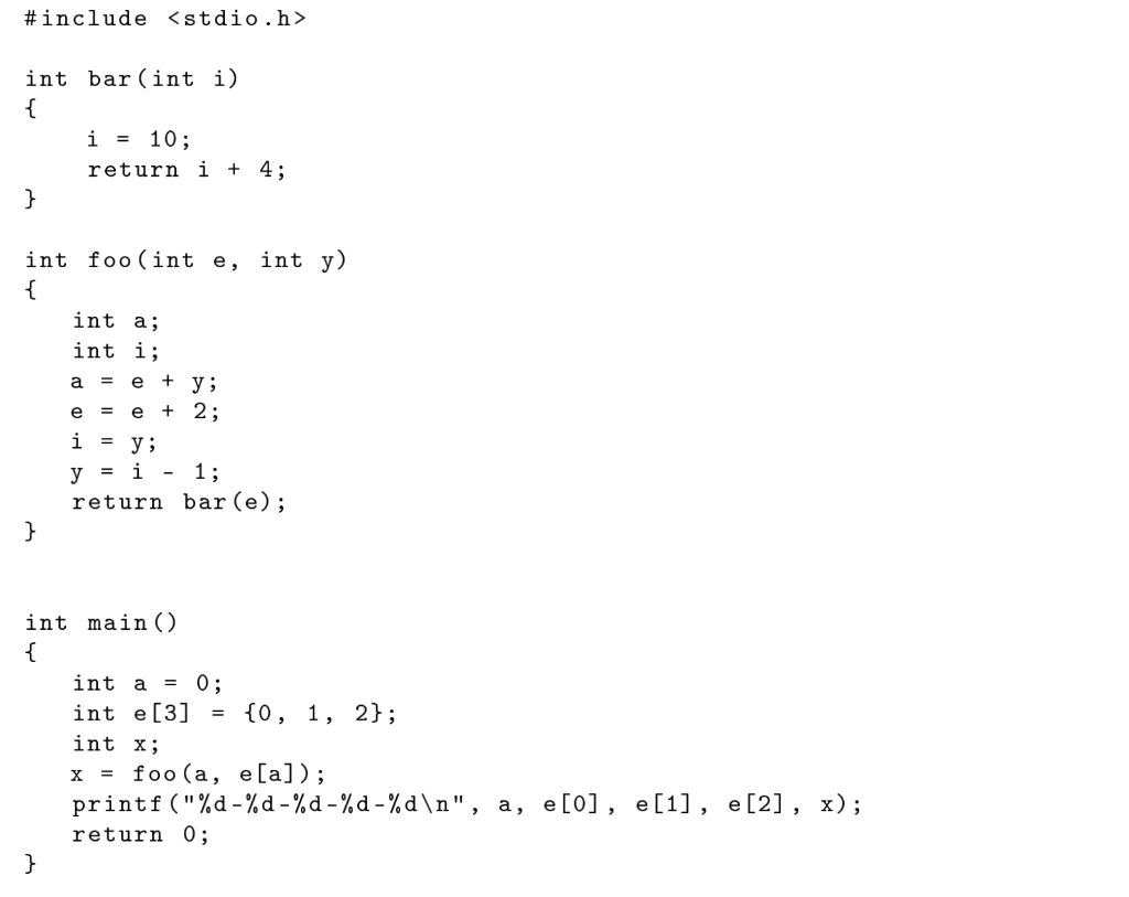 Solved #include int bar (int i) { i = 10; return i + 4; } | Chegg.com