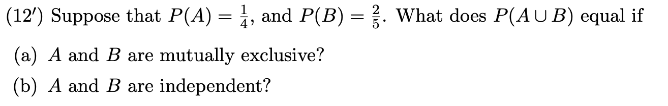 Solved (12') Suppose That P(A) = 1, And P(B) = §. What Does | Chegg.com