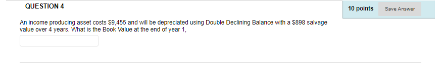 Solved QUESTION 4 10 points Save Answer An income producing | Chegg.com