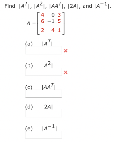 Solved Find ∣∣AT∣∣,∣∣A2∣∣,∣∣AAT∣∣,∣2A∣, and ∣∣A−1∣∣. | Chegg.com
