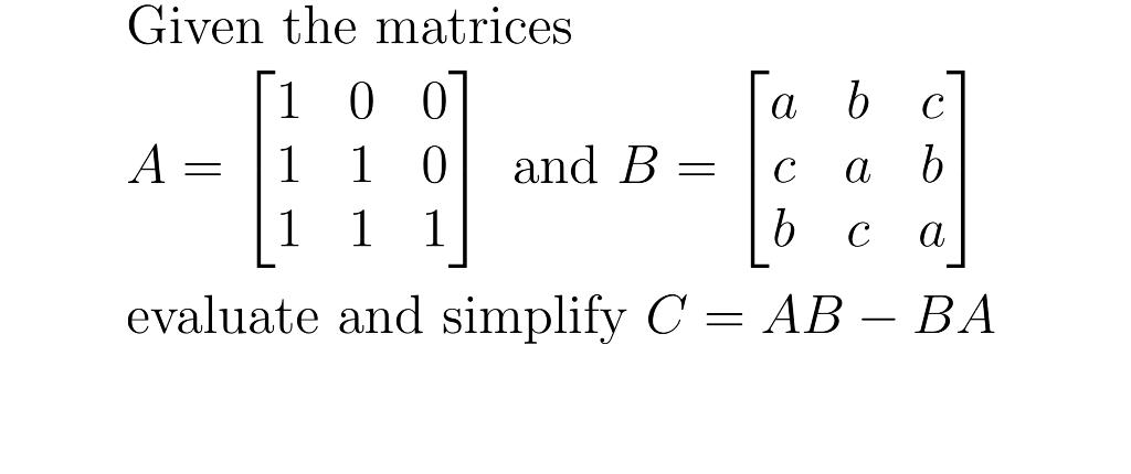 Solved A B Given The Matrices 1 0 0 A 1 1 0 And B 1 1 1 с B | Chegg.com