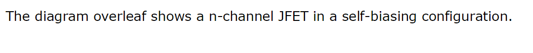 Solved The diagram overleaf shows a n-channel JFET in a | Chegg.com