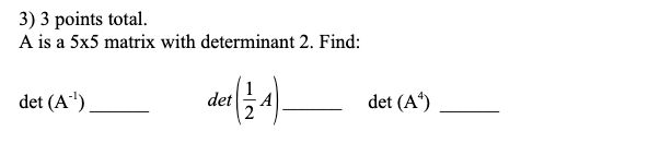 Solved 3) 3 points total. A is a 5x5 matrix with determinant | Chegg.com