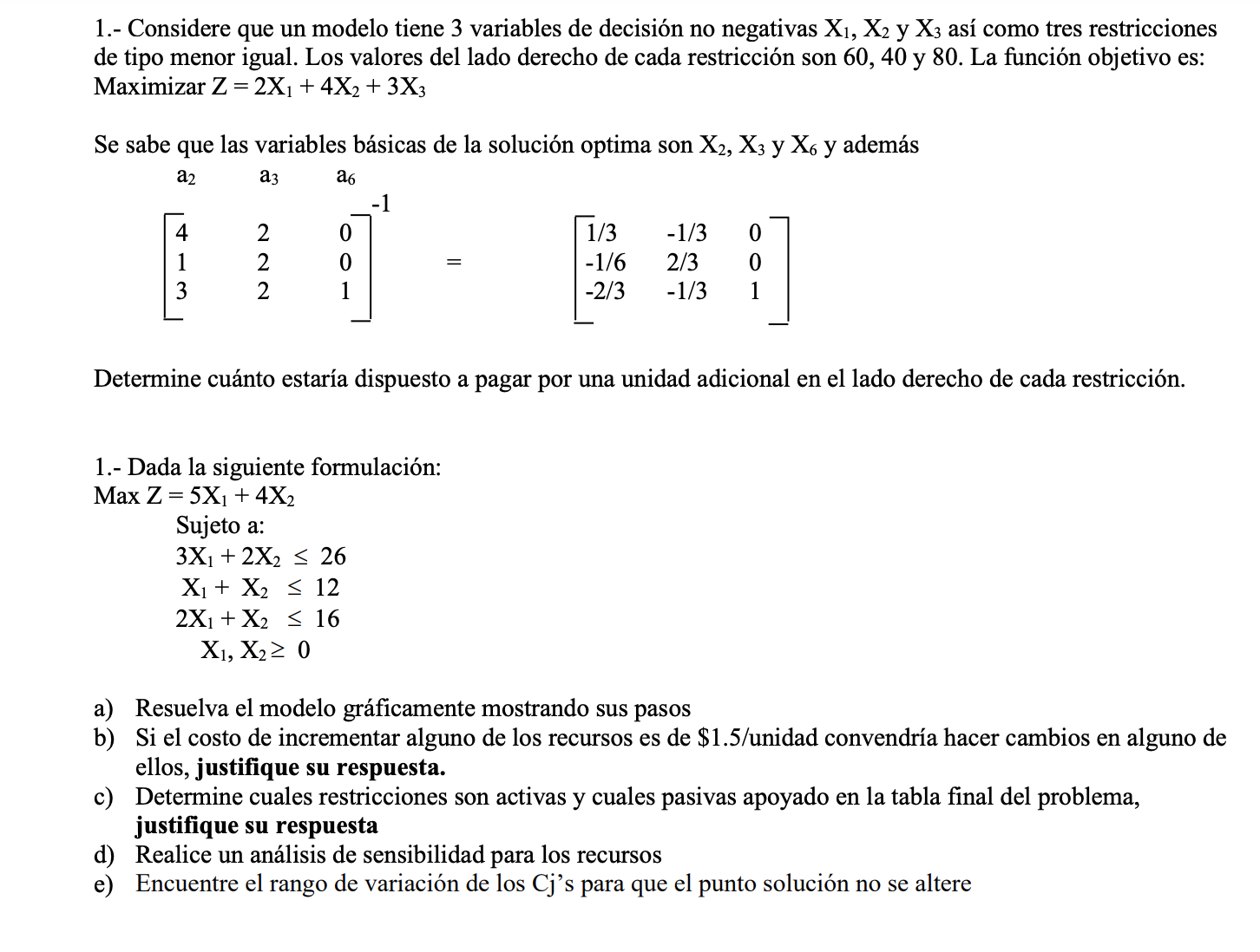 1.- Considere que un modelo tiene 3 variables de decisión no negativas \( X_{1}, X_{2} \) y \( X_{3} \) así como tres restric