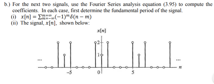 Solved For the next two signals, use the Fourier Series | Chegg.com