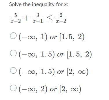 Solved Solve the inequality for x: + 2 (-①, 1) or [1.5, 2) | Chegg.com