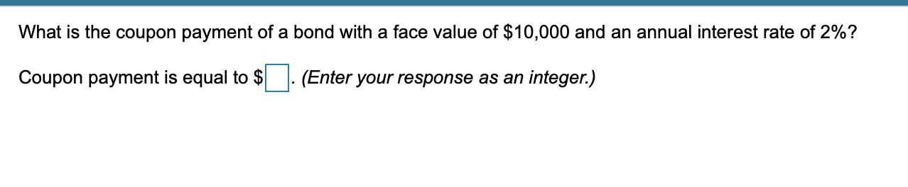 Solved What is the coupon payment of a bond with a face | Chegg.com