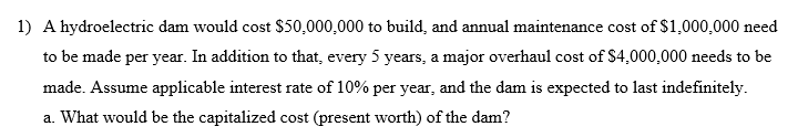 Solved 1) A hydroelectric dam would cost $50,000,000 to | Chegg.com