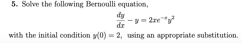 Solved 5. Solve the following Bernoulli equation, dy y = | Chegg.com