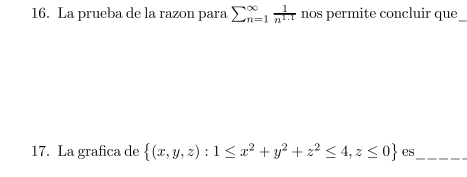 16. La prueba de la razon para \( \sum_{n=1}^{\infty} \frac{1}{n^{1.1}} \) nos permite concluir que 17. La grafica de \( \lef