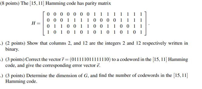 (8 points) The 15, 11) Hamming code has parity matrix | Chegg.com