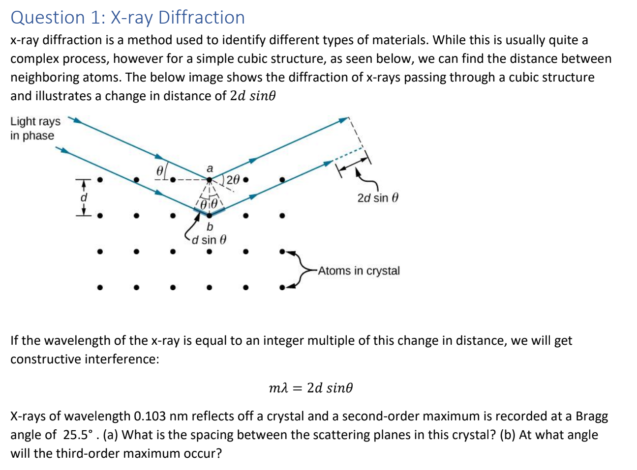 Question 1: X-ray Diffraction
\( x \)-ray diffraction is a method used to identify different types of materials. While this i