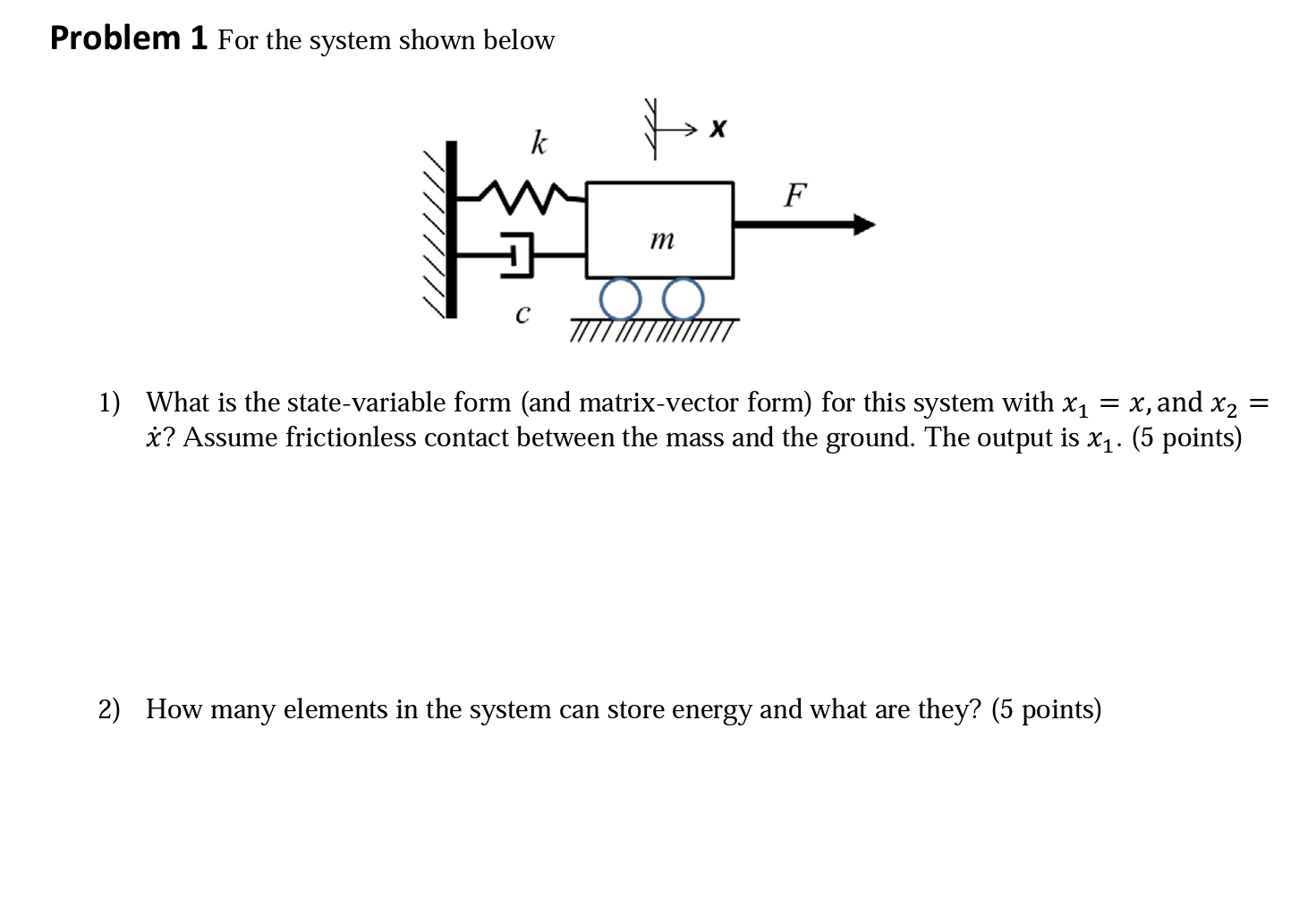 Solved problem 1 for the system shown below 1 what is the chegg