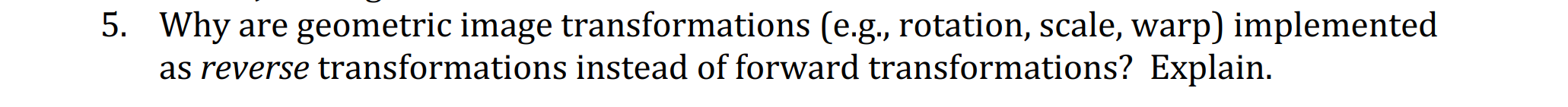 Solved 5. Why are geometric image transformations (e.g., | Chegg.com