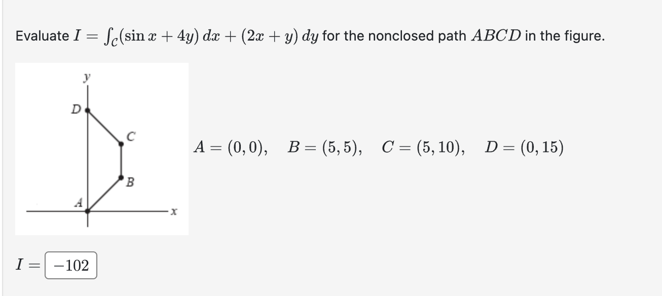 Solved Evaluate I ∫c Sinx 4y Dx 2x Y Dy For The Nonclosed