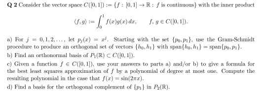 Solved Q 2 Consider the vector space C([0,1]):= {f: [0, 1] → | Chegg.com