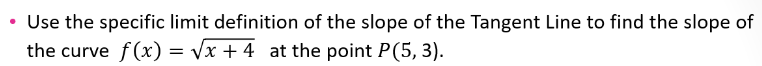 Solved - Use the specific limit definition of the slope of | Chegg.com