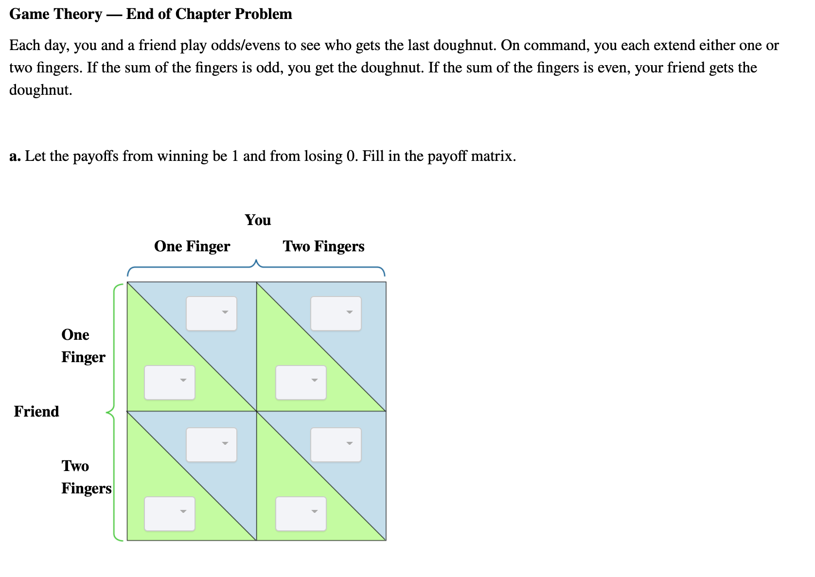 Game Theory — End of Chapter Problem Each day, you | Chegg.com