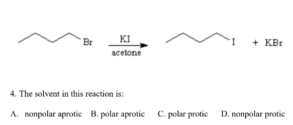 Solved 4. The solvent in this reaction is: A. nonpolar | Chegg.com