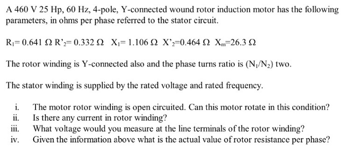 Solved A 460 V 25 Hp, 60 Hz, 4-pole, Y-connected wound rotor | Chegg.com