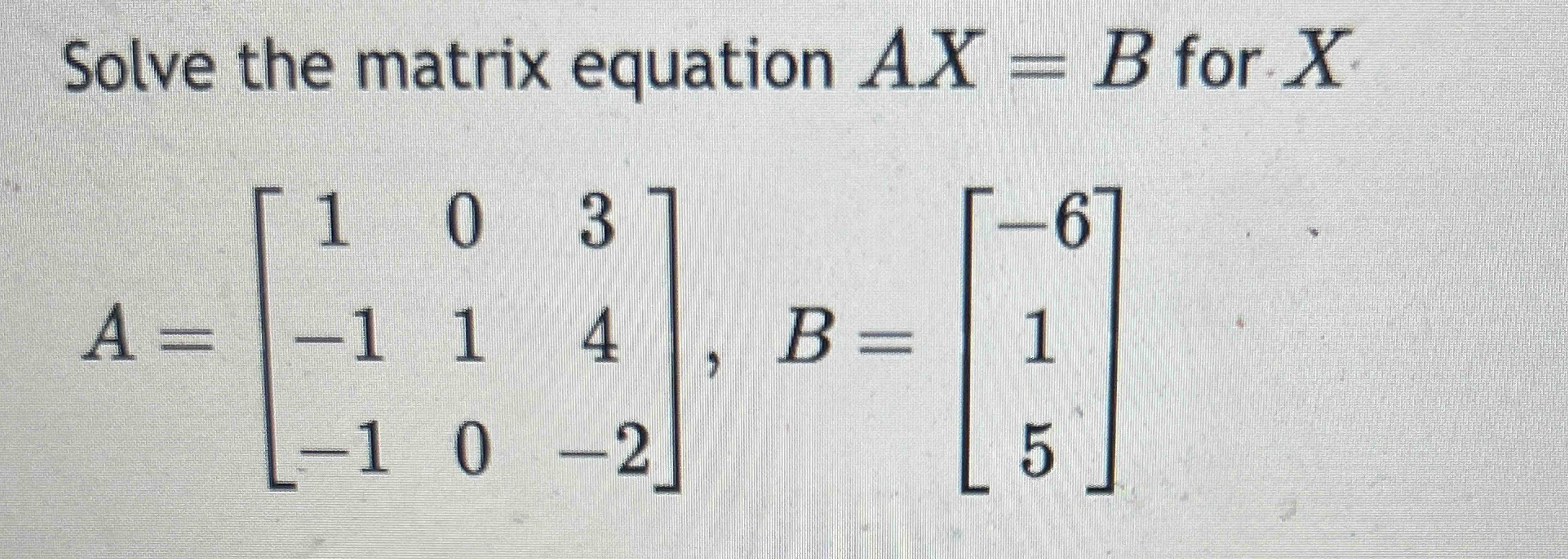 Solved Solve The Matrix Equation Ax=B ﻿for | Chegg.com