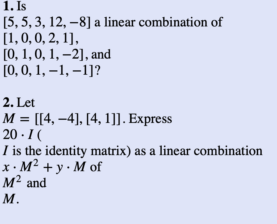 Solved 1. Is [5, 5, 3, 12, -8] a linear combination of [1, | Chegg.com