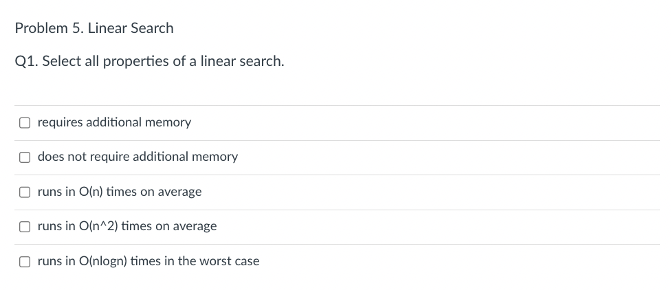 Solved Problem 5. Linear Search Q1. Select all properties of | Chegg.com