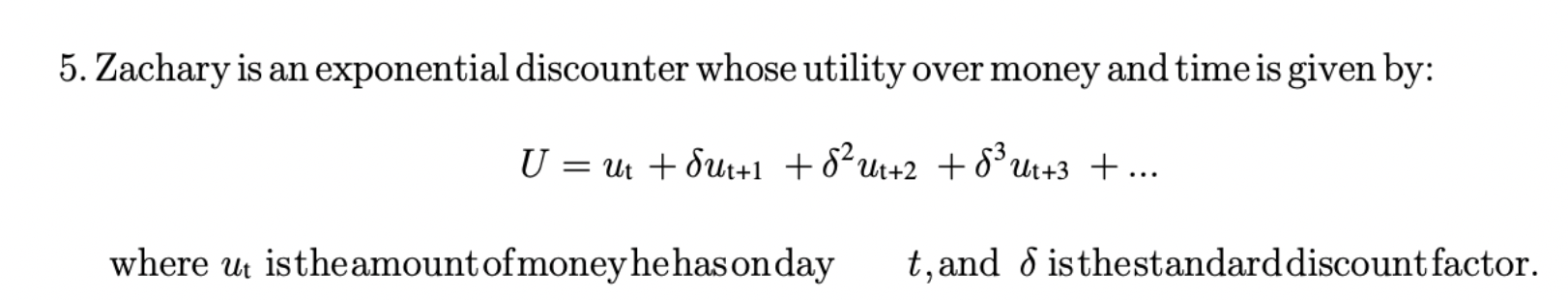Solved 5. Zachary is an exponential discounter whose utility | Chegg.com
