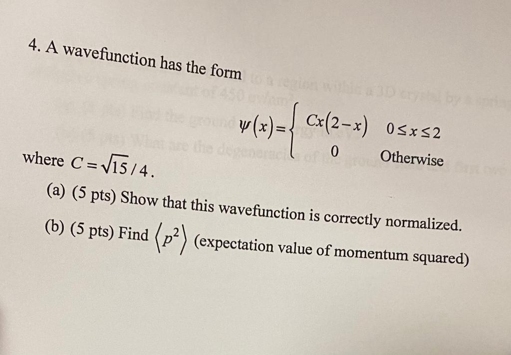 Solved 4. A wavefunction has the form 0 v (x)={cx(2-x) 05:52 | Chegg.com