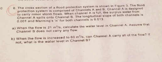 Solved 6. The cross section of a flood protection system is | Chegg.com