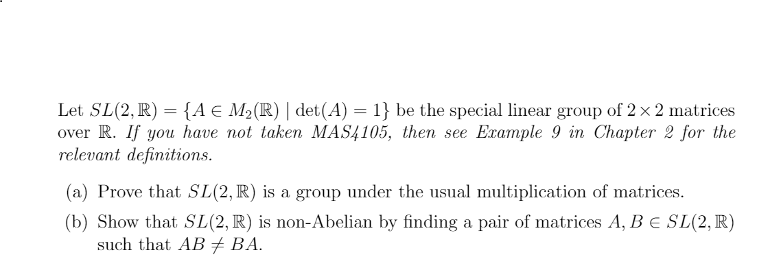 Solved Let SL(2, R) = {A E M2(R) | det(A) = 1} be the | Chegg.com