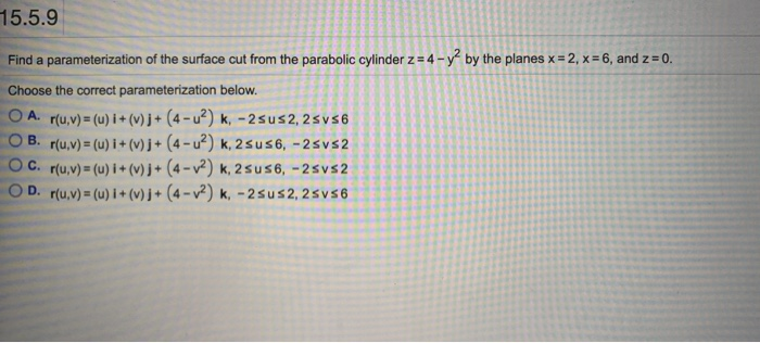 Solved 15.5.9 Find a parameterization of the surface cut | Chegg.com