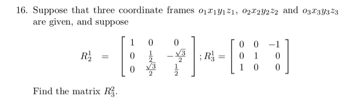 Solved 16. Suppose that three coordinate frames o2 and o are | Chegg.com