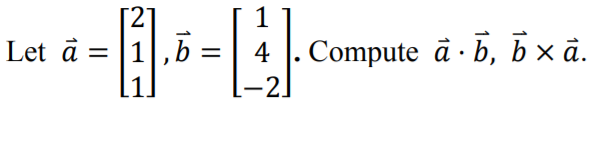 Solved Let à = A= [1 - = [2] ,b 1 1 4 -2 Compute Ab, B X A. | Chegg.com