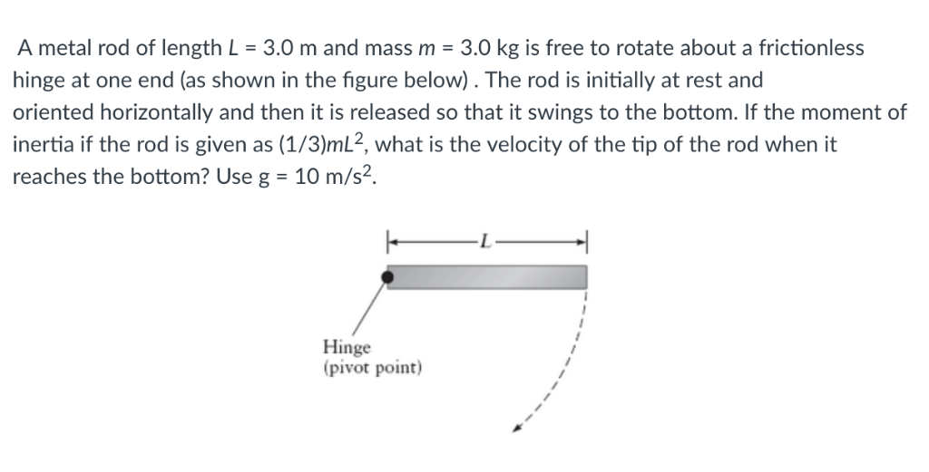 Solved A metal rod of length L3.0 m and mass m3.0 kg is