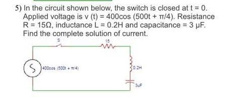 Solved 5) In the circuit shown below, the switch is closed | Chegg.com