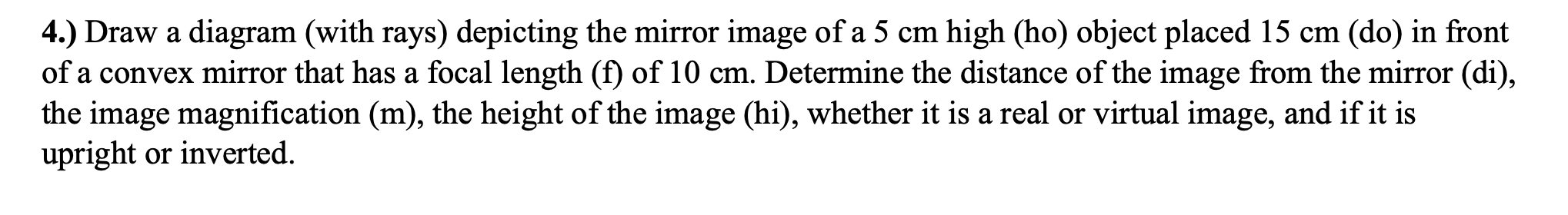 Solved a 4.) Draw a diagram (with rays) depicting the mirror | Chegg.com