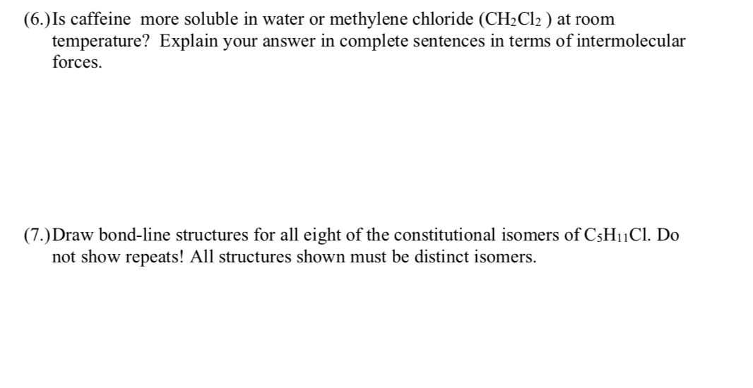 Solved (6.)Is caffeine more soluble in water or methylene