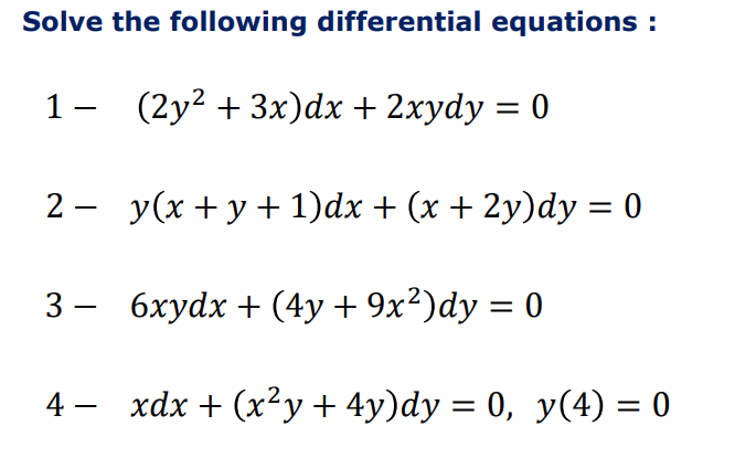 Solve the following differential equations : \[ \begin{array}{l} 1-\quad\left(2 y^{2}+3 x\right) d x+2 x y d y=0 \\ 2-\quad y