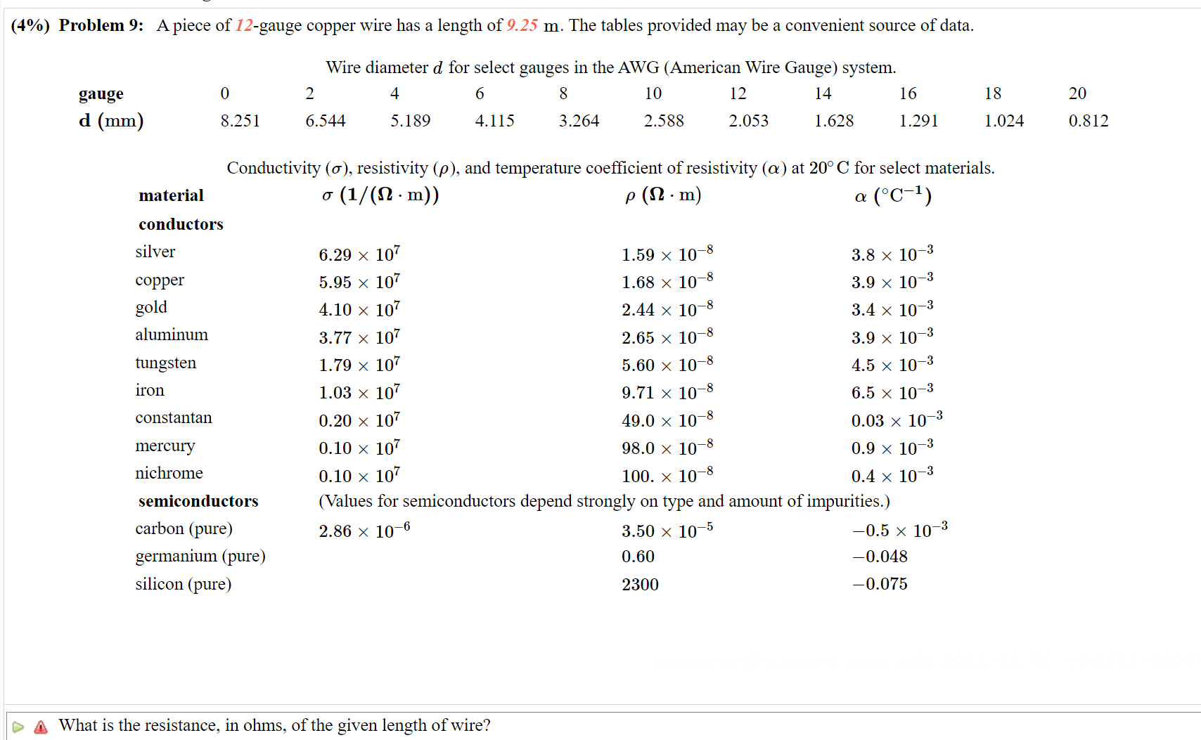 What is the resistance, in ohms, of the given