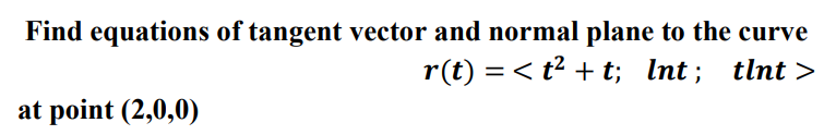 Solved Find equations of tangent vector and normal plane to | Chegg.com