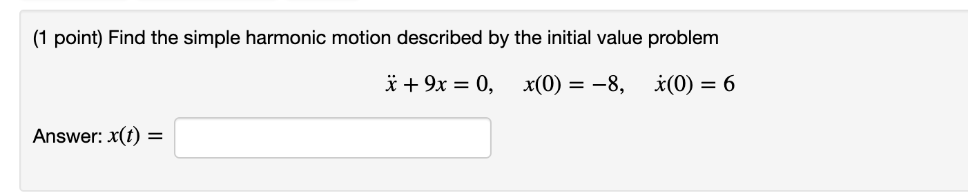 Solved (1 point) Find the simple harmonic motion described | Chegg.com